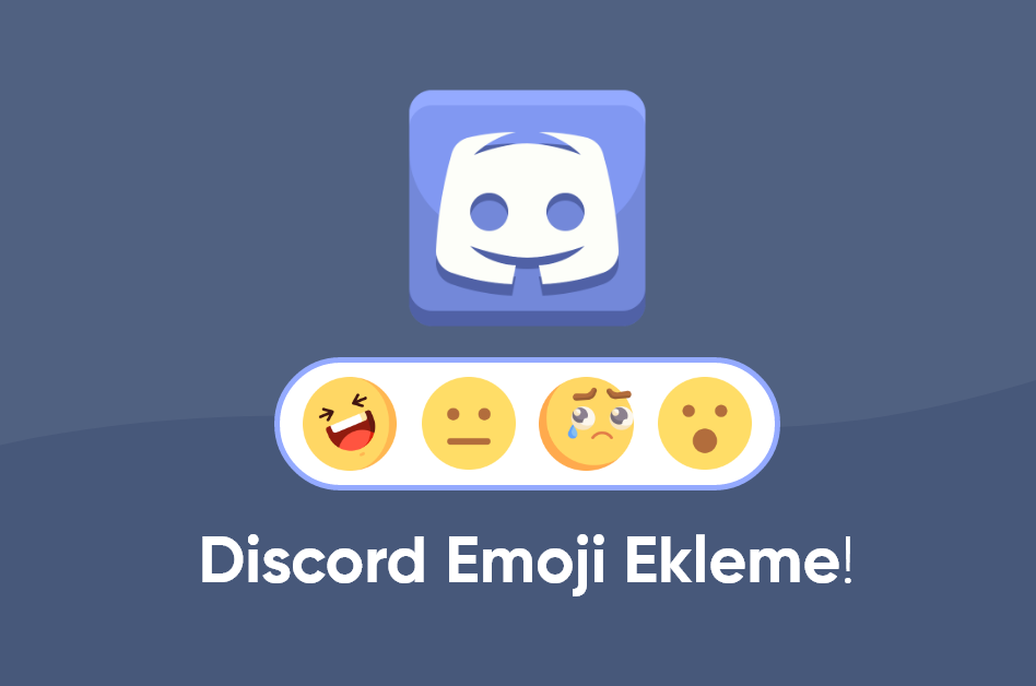 Discord İçeriklerinde Emoji Ekleme!